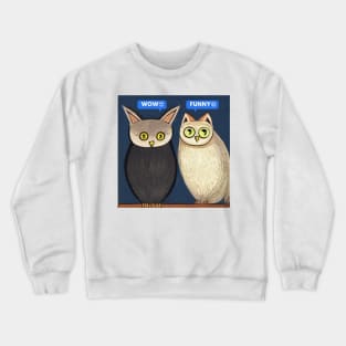 A Cat and An Owl Funny Pet Owner Funny Chit Chat Crewneck Sweatshirt